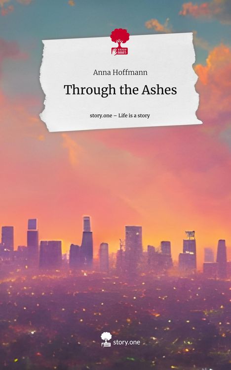 Anna Hoffmann: Through the Ashes. Life is a Story - story.one, Buch