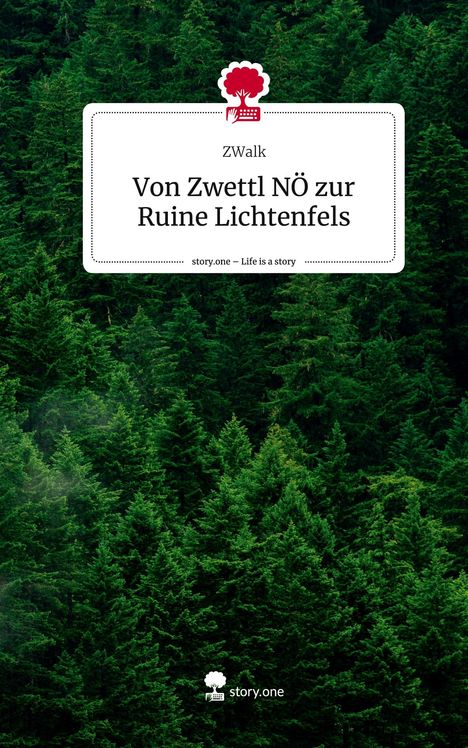 ZWalk: Von Zwettl NÖ zur Ruine Lichtenfels. Life is a Story - story.one, Buch