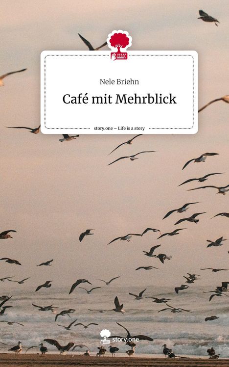 Nele Briehn: Café mit Mehrblick. Life is a Story - story.one, Buch