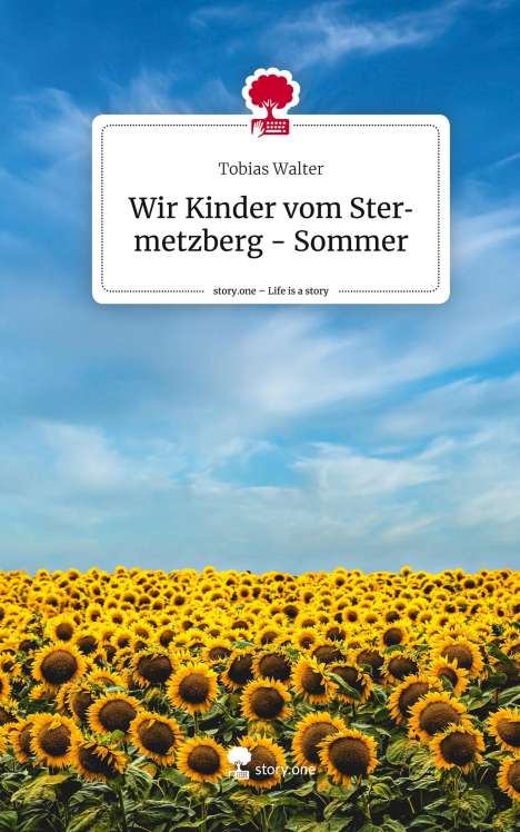 Tobias Walter: Wir Kinder vom Stermetzberg - Sommer. Life is a Story - story.one, Buch