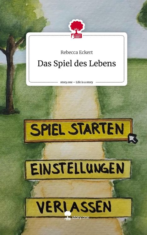 Rebecca Eckert: Das Spiel des Lebens. Life is a Story - story.one, Buch