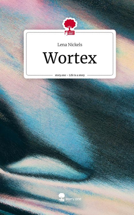 Lena Nickels: Wortex. Life is a Story - story.one, Buch
