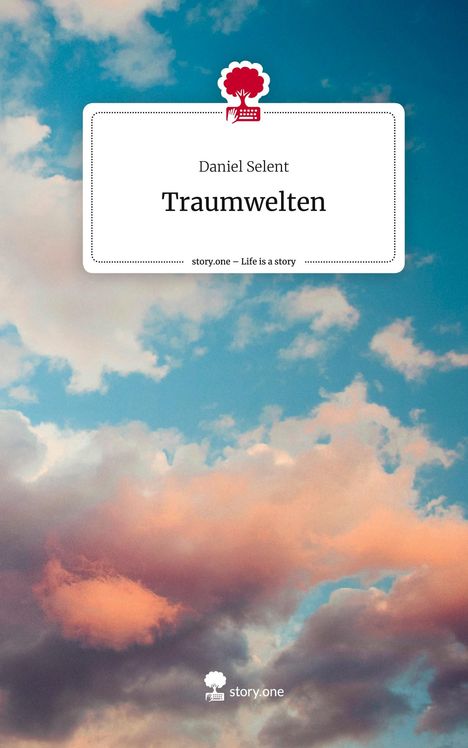 Daniel Selent: Traumwelten. Life is a Story - story.one, Buch