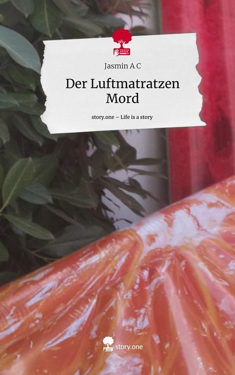 Jasmin A C: Der Luftmatratzen Mord. Life is a Story - story.one, Buch