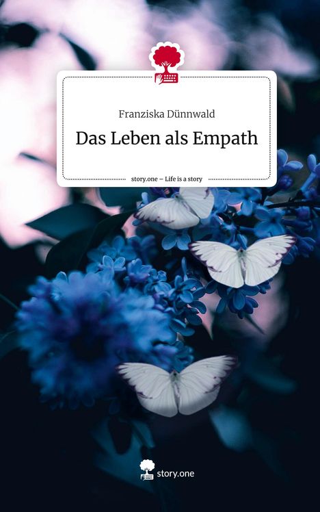Franziska Dünnwald: Das Leben als Empath. Life is a Story - story.one, Buch