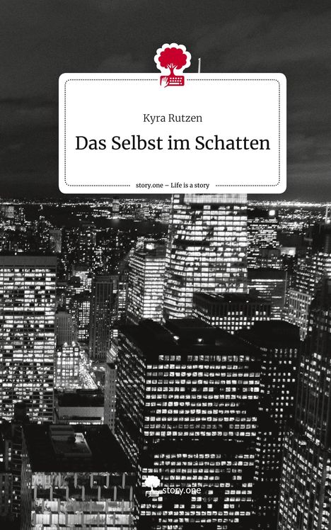 Kyra Rutzen: Das Selbst im Schatten. Life is a Story - story.one, Buch