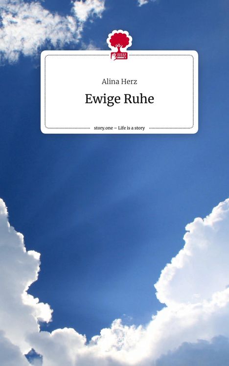 Alina Herz: Ewige Ruhe. Life is a Story - story.one, Buch