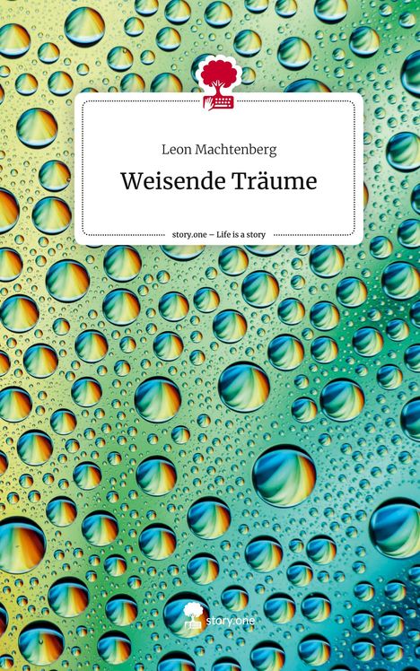 Leon Machtenberg: Weisende Träume. Life is a Story - story.one, Buch