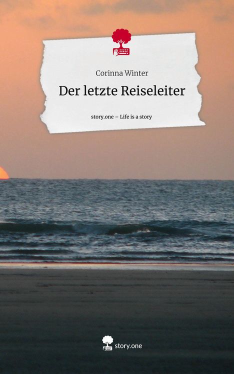 Corinna Winter: Der letzte Reiseleiter. Life is a Story - story.one, Buch