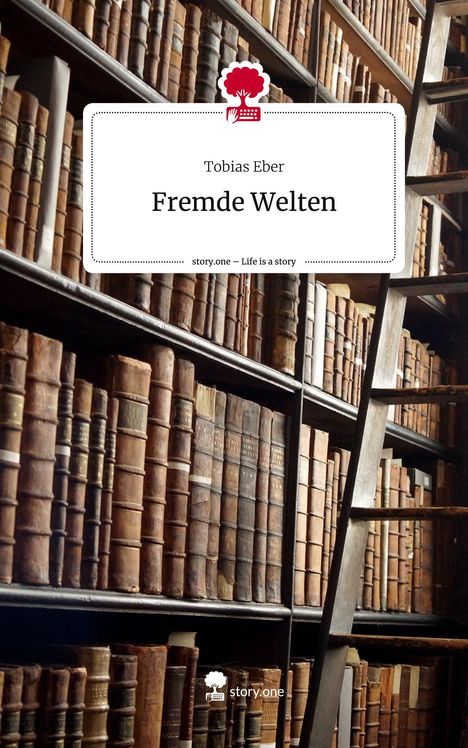Tobias Eber: Fremde Welten. Life is a Story - story.one, Buch