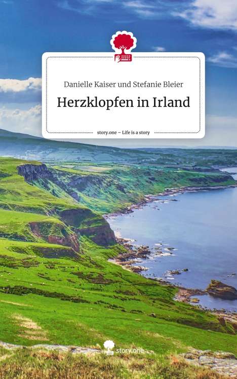 Danielle Kaiser und Stefanie Bleier: Herzklopfen in Irland. Life is a Story - story.one, Buch
