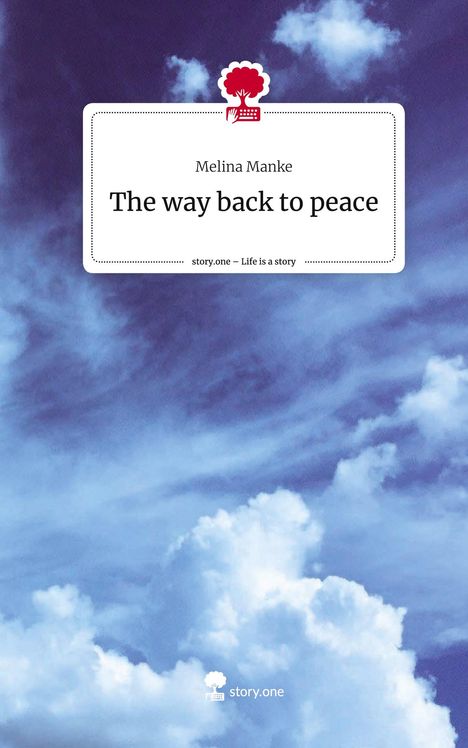 Melina Manke: The way back to peace. Life is a Story - story.one, Buch