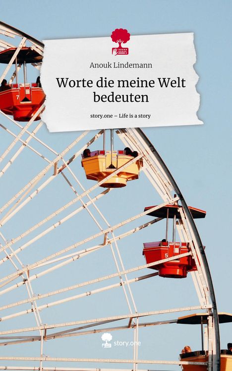 Anouk Lindemann: Worte die meine Welt bedeuten. Life is a Story - story.one, Buch