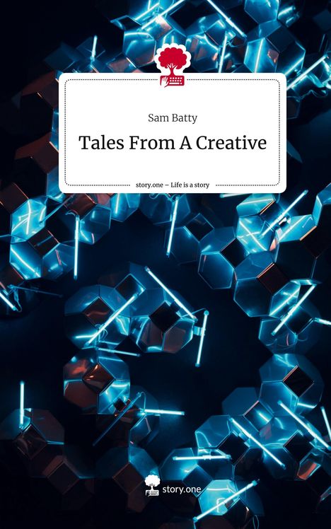 Sam Batty: Tales From A Creative. Life is a Story - story.one, Buch
