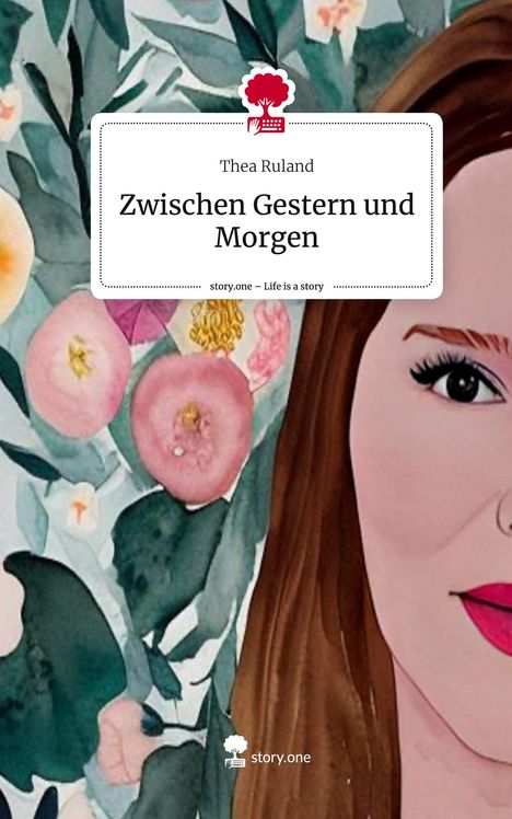 Thea Ruland: Zwischen Gestern und Morgen. Life is a Story - story.one, Buch