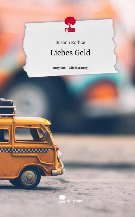 Susann Röthke: Liebes Geld. Life is a Story - story.one, Buch