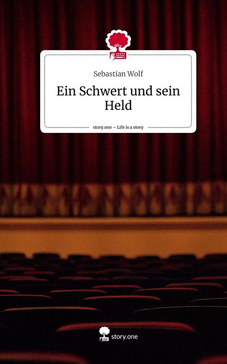 Sebastian Wolf: Ein Schwert und sein Held. Life is a Story - story.one, Buch