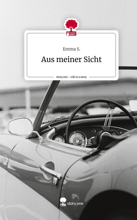 Emma S.: Aus meiner Sicht. Life is a Story - story.one, Buch