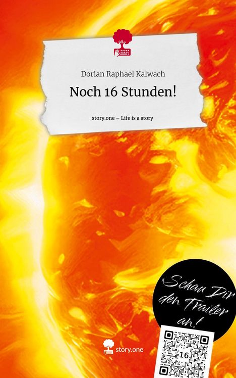 Dorian Raphael Kalwach: Noch 16 Stunden!. Life is a Story - story.one, Buch