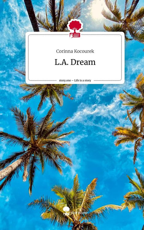 Corinna Kocourek: L.A. Dream. Life is a Story - story.one, Buch