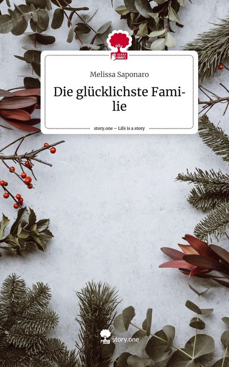 Melissa Saponaro: Die glücklichste Familie. Life is a Story - story.one, Buch