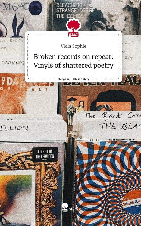 Viola Sophie: Broken records on repeat: Vinyls of shattered poetry. Life is a Story - story.one, Buch