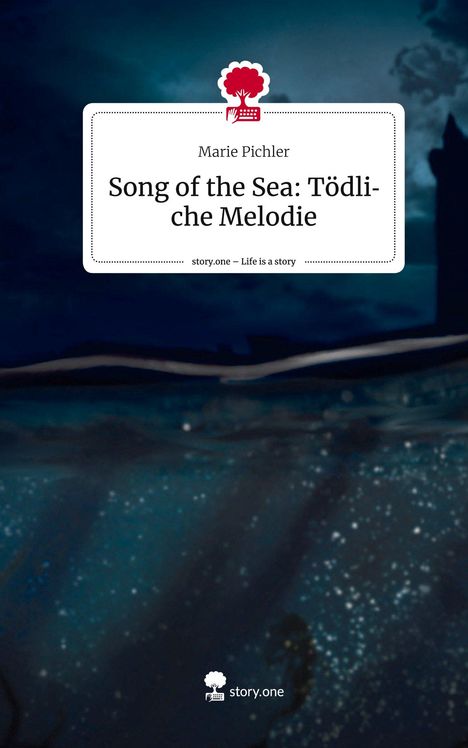 Marie Pichler: Song of the Sea: Tödliche Melodie. Life is a Story - story.one, Buch