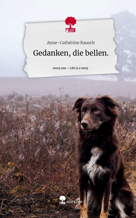 Anne-Cathérine Kausch: Gedanken, die bellen.. Life is a Story - story.one, Buch