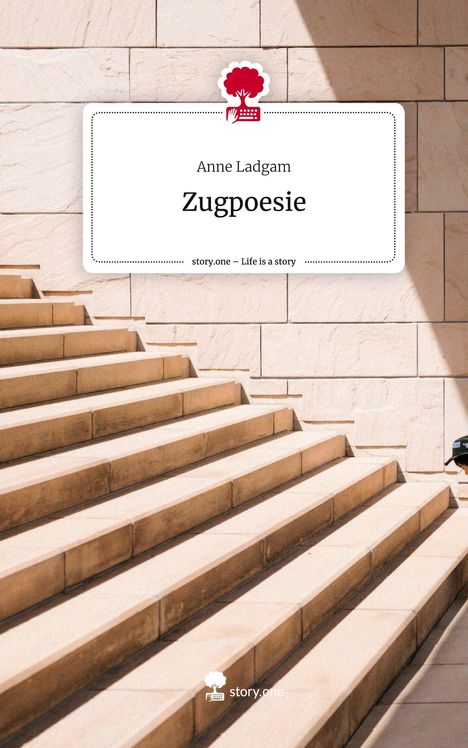 Anne Ladgam: Zugpoesie. Life is a Story - story.one, Buch