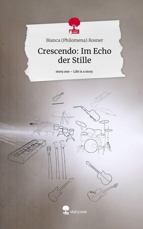 Bianca Rosner (Philomena): Crescendo: Im Echo der Stille. Life is a Story - story.one, Buch