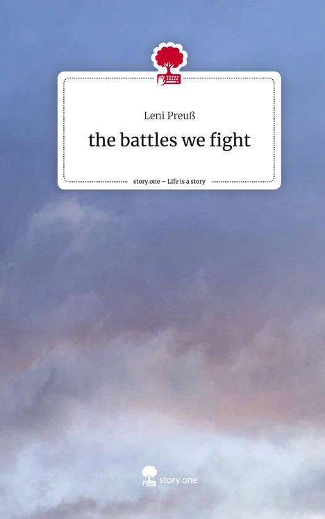 Leni Preuß: the battles we fight. Life is a Story - story.one, Buch