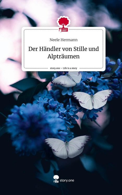 Neele Hermann: Der Händler von Stille und Alpträumen. Life is a Story - story.one, Buch