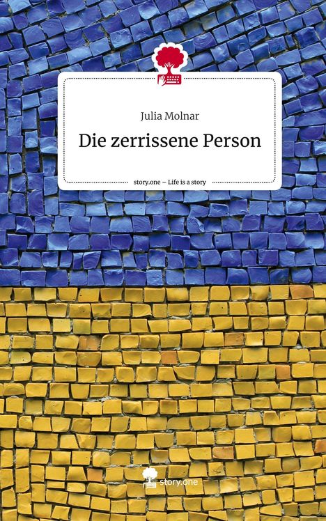 Julia Molnar: Die zerrissene Person. Life is a Story - story.one, Buch