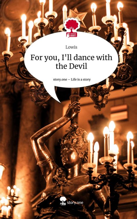 Lowis: For you, I'll dance with the Devil. Life is a Story - story.one, Buch