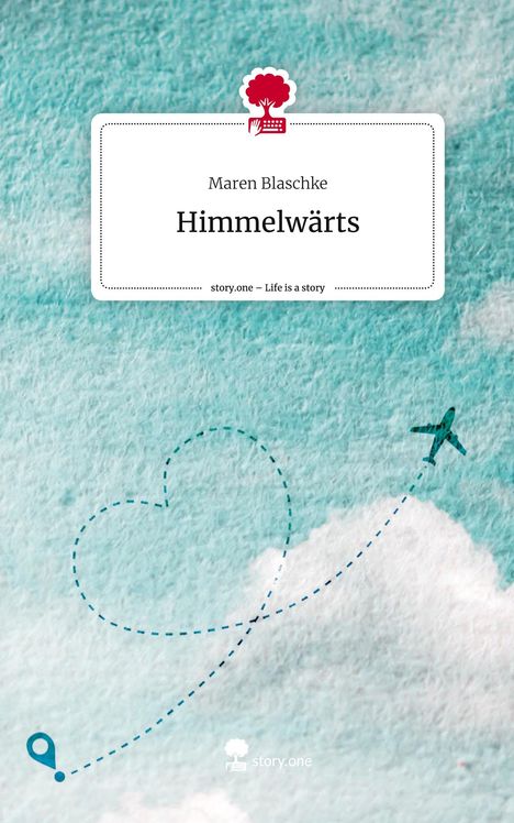 Maren Blaschke: Himmelwärts. Life is a Story - story.one, Buch