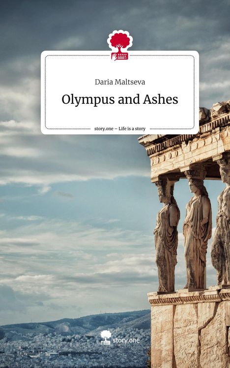 Daria Maltseva: Olympus and Ashes. Life is a Story - story.one, Buch