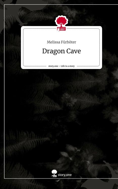 Melissa Fürböter: Dragon Cave. Life is a Story - story.one, Buch