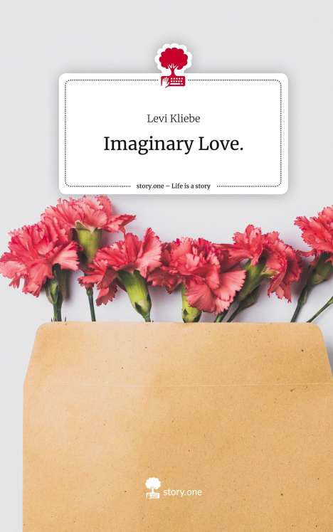 Levi Kliebe: Imaginary Love.. Life is a Story - story.one, Buch