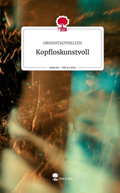 Grossstadtheldin: Kopfloskunstvoll. Life is a Story - story.one, Buch