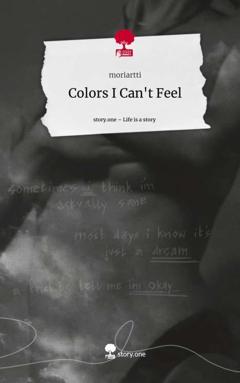 Moriartti: Colors I Can't Feel. Life is a Story - story.one, Buch