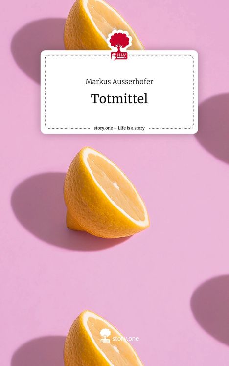 Markus Ausserhofer: Totmittel. Life is a Story - story.one, Buch