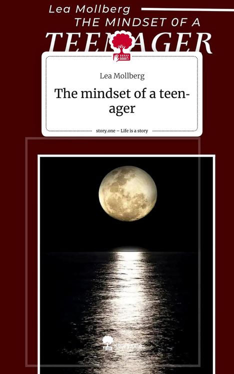 Lea Mollberg: The mindset of a teenager. Life is a Story - story.one, Buch