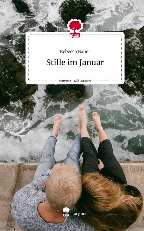 Rebecca Bauer: Stille im Januar. Life is a Story - story.one, Buch