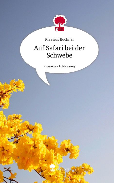 Klaasius Buchner: Auf Safari bei der Schwebe. Life is a Story - story.one, Buch