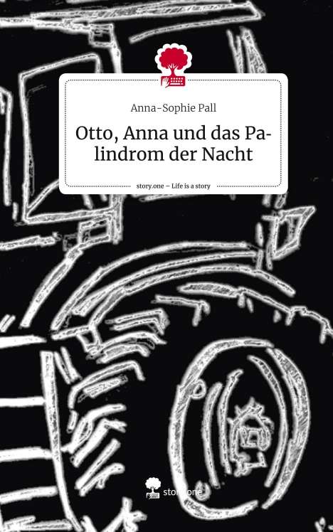 Anna-Sophie Pall: Otto, Anna und das Palindrom der Nacht. Life is a Story - story.one, Buch