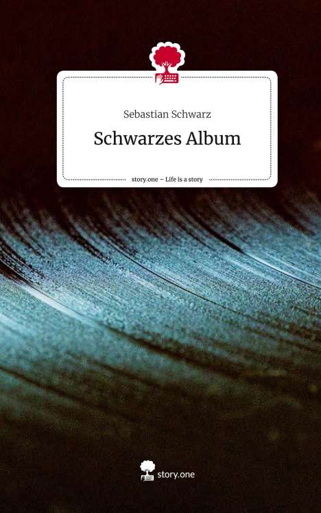 Sebastian Schwarz: Schwarzes Album. Life is a Story - story.one, Buch