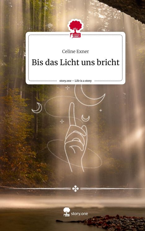 Celine Exner: Bis das Licht uns bricht. Life is a Story - story.one, Buch