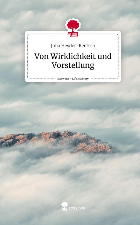 Julia Heyder-Rentsch: Von Wirklichkeit und Vorstellung. Life is a Story - story.one, Buch