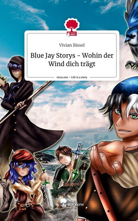 Vivian Bissel: Blue Jay Storys - Wohin der Wind dich trägt. Life is a Story - story.one, Buch