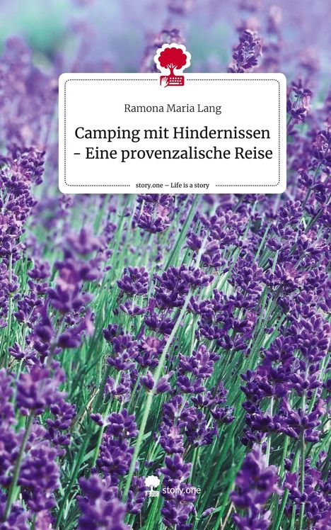 Ramona Maria Lang: Camping mit Hindernissen - Eine provenzalische Reise. Life is a Story - story.one, Buch